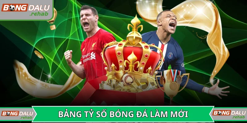 Bảng tỷ số bóng đá được làm mới mỗi giây