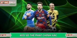 Kèo số thẻ phạt chính xác