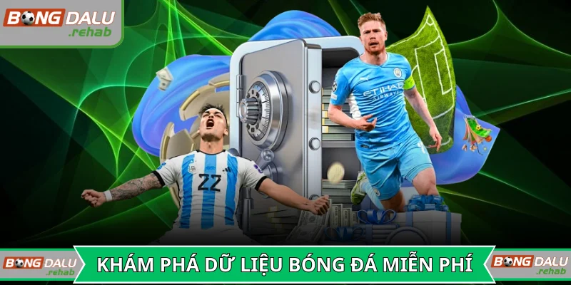 Khám phá dữ liệu bóng đá hoàn toàn miễn phí