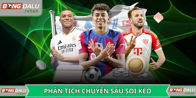 Phân tích chuyên sâu hỗ trợ soi kèo hiệu quả