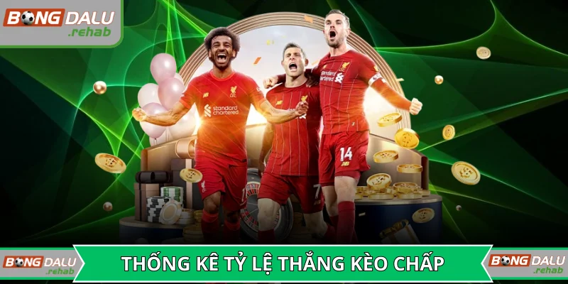 Thống kê tỷ lệ thắng kèo chấp của các đội